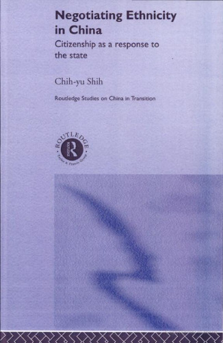 Negotiating Ethnicity in China: Citizenship as a Response to the State