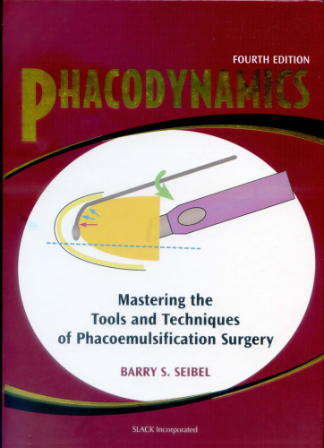 Phacodynamics: Mastering the Tools and Techniques of Phacoemulsification Surgery