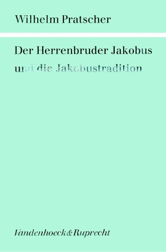 Der Herrenbruder Jakobus und die Jakobustradition (Forschungen zur Religion und Literatur des Alten und Neuen Testaments) (German Edition)