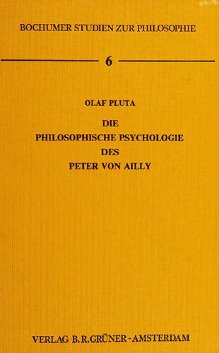 Die philosophische Psychologie des Peter von Ailly: Ein Beitrag zur Geschichte der Philosophie des späten Mittelalters
