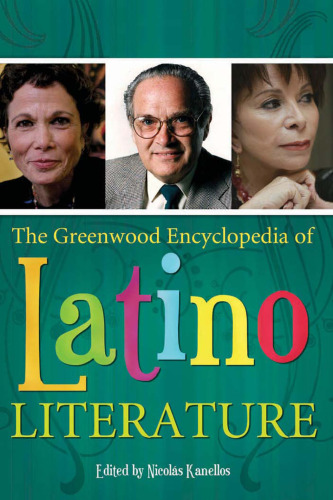 The Greenwood Encyclopedia of Latino Literature  Three Volumes   3 volumes