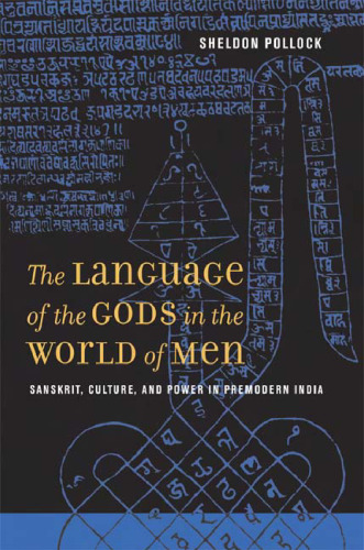 The Language of the Gods in the World of Men: Sanskrit, Culture, and Power in Premodern India