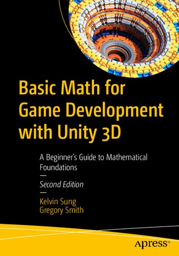 Basic Math for Game Development with Unity 3D: A Beginner's Guide to Mathematical Foundations