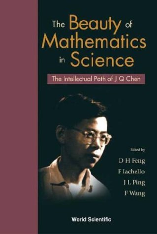 The Beauty of Mathematics in Science: The Intellectual Path of J Q Chen