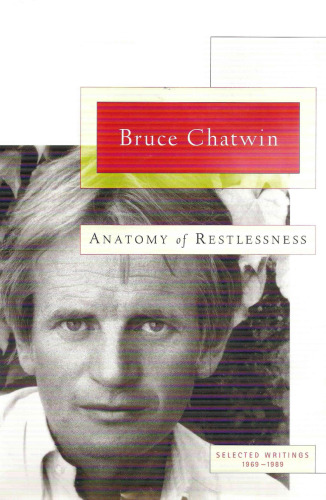 Anatomy of Restlessness: Selected Writings 1969-1989