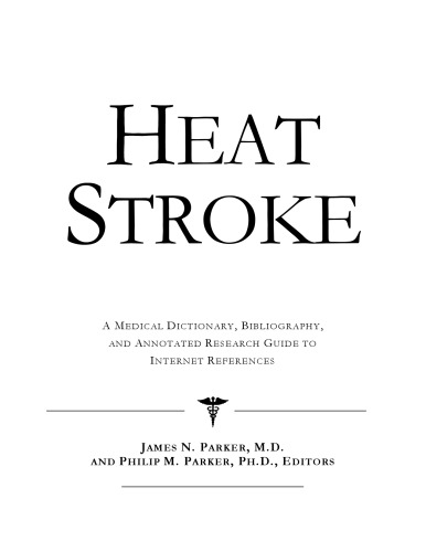 Heat Stroke - A Medical Dictionary, Bibliography, and Annotated Research Guide to Internet References