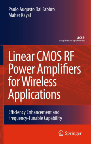 Linear CMOS RF Power Amplifiers for Wireless Applications: Efficiency Enhancement and Frequency-Tunable Capability (Analog Circuits and Signal Processing)