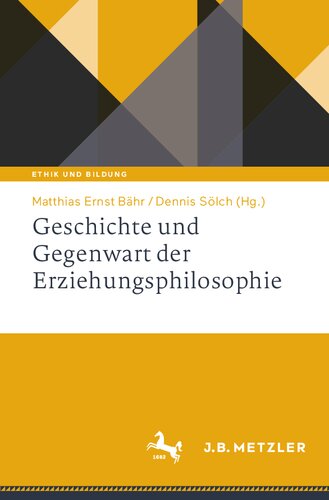 Geschichte und Gegenwart der Erziehungsphilosophie (Ethik und Bildung) (German Edition)