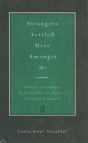 Strangers Settled Here Among Us: Immigration in Early Elizabethan England