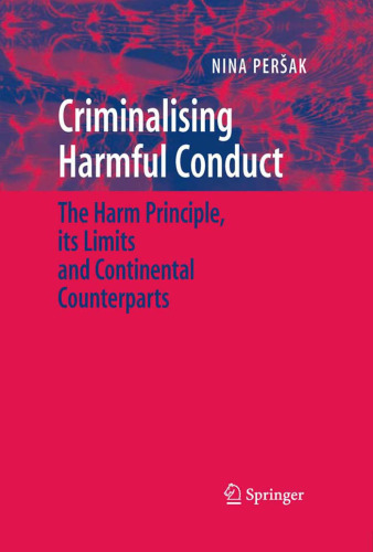 Criminalising Harmful Conduct: The Harm Principle, its Limits and Continental Counterparts