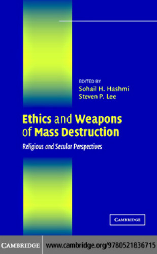 Ethics and Weapons of Mass Destruction: Religious and Secular Perspectives (The Ethikon Series in Comparative Ethics)