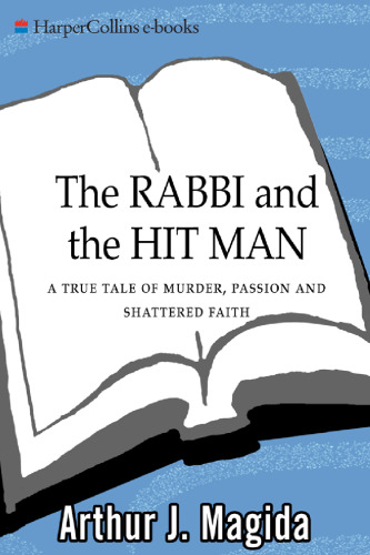 The Rabbi and the Hit Man: A True Tale of Murder, Passion, and Shattered Faith