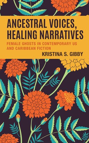 Ancestral Voices, Healing Narratives: Female Ghosts in Contemporary US and Caribbean Fiction (Reading Trauma and Memory)