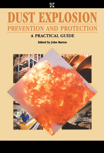 Dust Explosion Prevention and Protection: A Practical Guide