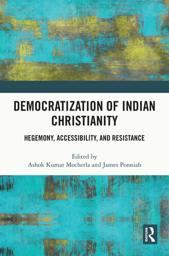 Democratization of Indian Christianity: Hegemony, Accessibility, and Resistance