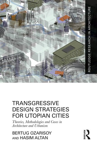 Transgressive Design Strategies for Utopian Cities: Theories, Methodologies and Cases in Architecture and Urbanism (Routledge Research in Architecture)