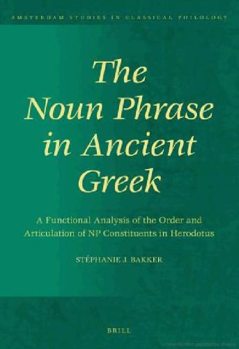 The Noun Phrase in Ancient Greek: A Functional Analysis of the Order and Articulation of NP Constituents in Herodotus