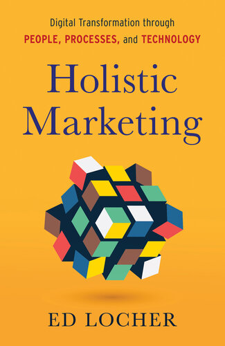 Holistic Marketing : Digital Transformation through People, Processes, and Technology