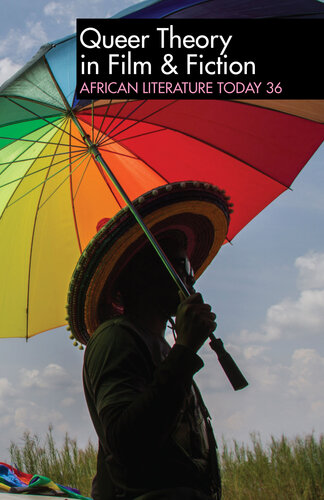 ALT 36: Queer Theory in Film & Fiction: African Literature Today (African Literature Today, 36)