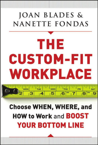 The Custom-Fit Workplace: Choose When, Where, and How to Work and Boost Your Bottom Line