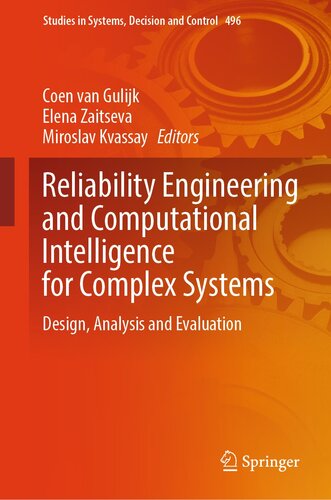 Reliability Engineering and Computational Intelligence for Complex Systems: Design, Analysis and Evaluation (Studies in Systems, Decision and Control, 496)