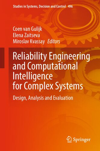 Reliability Engineering and Computational Intelligence for Complex Systems: Design, Analysis and Evaluation (Studies in Systems, Decision and Control, 496)