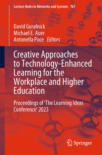 Creative Approaches to Technology-Enhanced Learning for the Workplace and Higher Education: Proceedings of ‘The Learning Ideas Conference’ 2023 (Lecture Notes in Networks and Systems, 767)