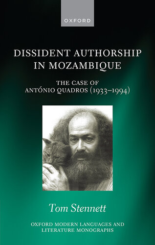 Dissident Authorship in Mozambique: the Case of António Quadros (1933-1994) (Oxford Modern Languages and Literature Monographs)