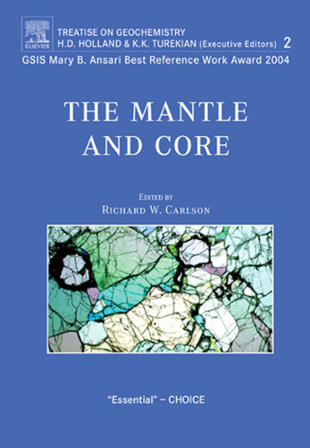 The Mantle and Core: Treatise on Geochemistry, Volume 2 (Treatise on Geochemistry)