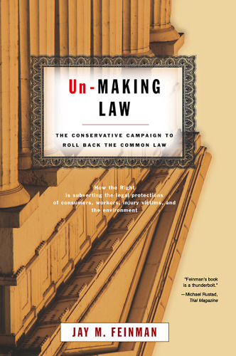 Un-Making Law: The Conservative Campaign to Roll Back the Common Law