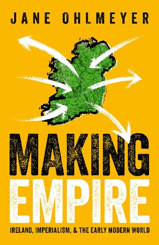 Making Empire: Ireland, Imperialism, and the Early Modern World