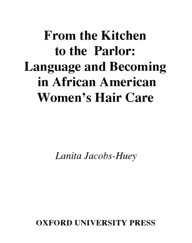 From the Kitchen to the Parlor: Language and Becoming in African American Women's Hair Care (Language and Gender Series)