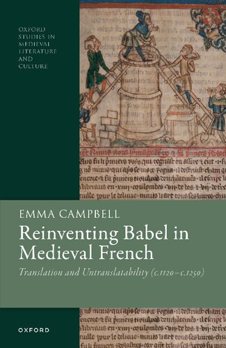 Reinventing Babel in Medieval French: Translation and Untranslatability (c. 1120-c. 1250) (Oxford Studies in Medieval Literature and Culture)