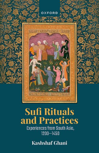 Sufi Rituals and Practices: Experiences from South Asia, 1200-1450