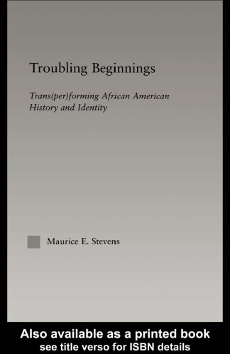 Troubling Beginnings: Trans(per)forming African American History and Identity (Studies in African American History and Culture)