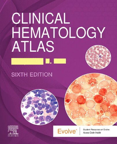 Clinical Hematology Atlas, 6e (Oct 26, 2021)_(0323711928)_(Elsevier).pdf