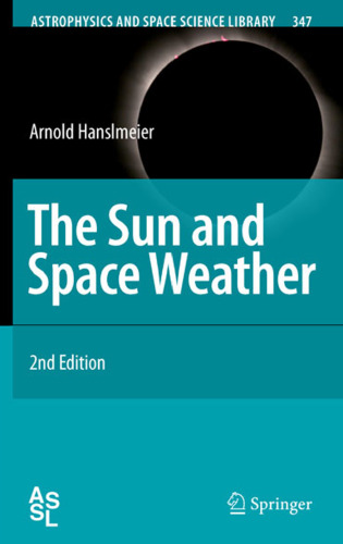 The Sun and Space Weather (Astrophysics and Space Science Library) (Second Edition)