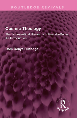 Cosmic Theology: The Ecclesiastical Hierarchy of Pseudo-Denys: An Introduction (Routledge Revivals)