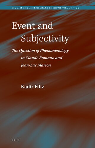 Event and Subjectivity: The Question of Phenomenology in Claude Romano and Jean-luc Marion (Studies in Contemporary Phenomenology, 25)