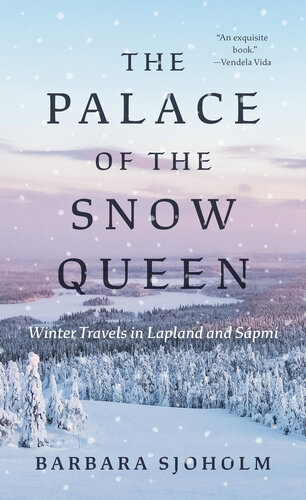 The Palace of the Snow Queen: Winter Travels in Lapland and Sápmi