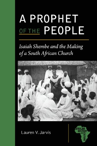 A Prophet of the People: Isaiah Shembe and the Making of a South African Church (African History and Culture)