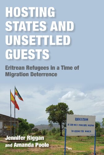 Hosting States and Unsettled Guests: Eritrean Refugees in a Time of Migration Deterrence (Worlds in Crisis: Refugees, Asylum, and Forced Migration)