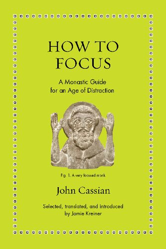 How to Focus: A Monastic Guide for an Age of Distraction (Ancient Wisdom for Modern Readers)