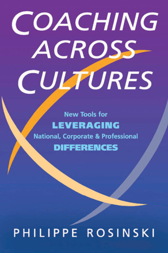 Coaching Across Cultures: New Tools for Leveraging National, Corporate, and Professional Differences