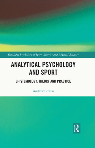 Analytical Psychology and Sport: Epistemology, Theory and Practice (Routledge Psychology of Sport, Exercise and Physical Activity)