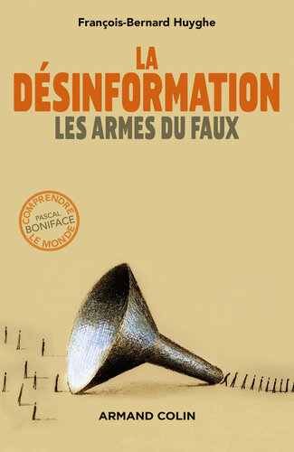 La désinformation: Les armes du faux