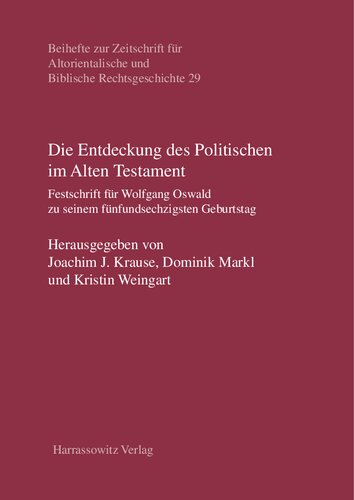 Die Entdeckung des Politischen im Alten Testament: Festschrift für Wolfgang Oswald zu seinem fünfundsechzigsten Geburtstag