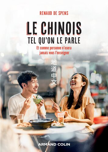 Le chinois tel qu'on le parle: et comme personne n'osera jamais vous l'enseigner