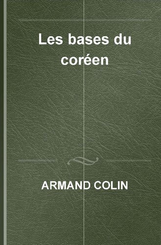 Les bases du coréen - Grammaire progressive en 99 leçons: Grammaire progressive en 99 leçons