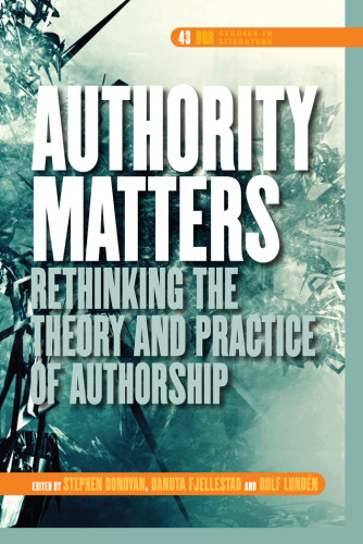 Authority Matters: Rethinking the Theory and Practice of Authorship. (DQR Studies in Literature)